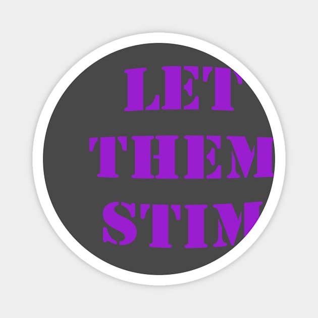 Let Them Stim- Purple Magnet by LadyHerwoDesigns